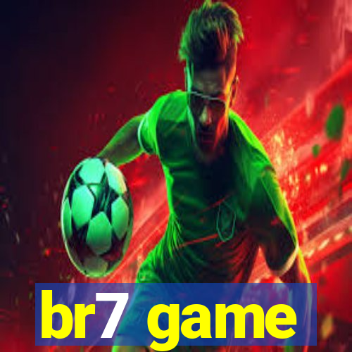 br7 game
